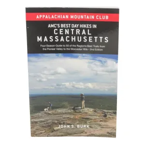 Appalachian Mountain Club AMC's Best Day Hikes in Central Massachusetts by John S. Burk