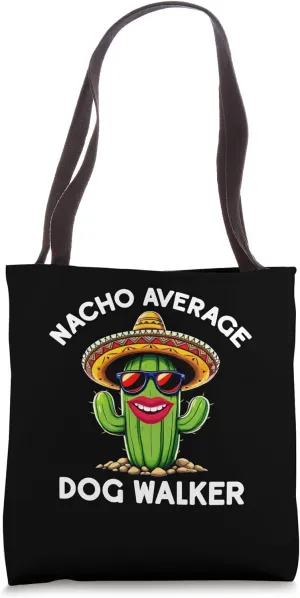 Nacho Average Dog Walker Funny Sarcastic Walking Dogs Women Tote Bag